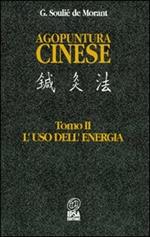 Agopuntura cinese. Vol. 2: L'Uso dell'Energia