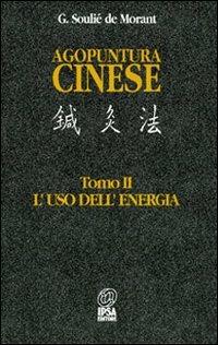 Agopuntura cinese. Vol. 2: L'Uso dell'Energia. - George Soulié de Morant - copertina