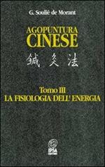 Agopuntura cinese. Vol. 3: La fisiologia dell'Energia