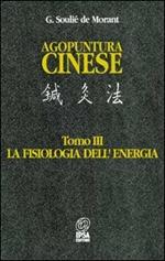 Agopuntura cinese. Vol. 3: La fisiologia dell'Energia.