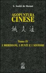 Agopuntura cinese. Vol. 4: I meridiani, i punti e i sintomi