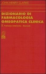 Dizionario di farmacologia omeopatica clinica. Vol. 2