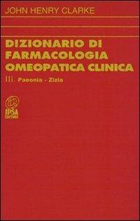 Dizionario di farmacologia omeopatica clinica. Vol. 3 - John H. Clarke - copertina