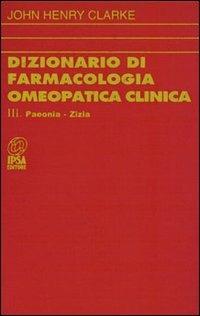 Dizionario di farmacologia omeopatica clinica. Vol. 3 - John H. Clarke - copertina