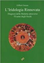 L' iridologia rinnovata. Diagnosi delle malattie attraverso l'esame degli occhi. Con CD-ROM