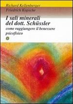 I sali minerali del dott. Schüssler. Come raggiungere il benessere psicofisico