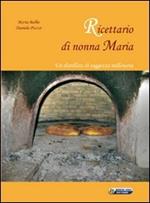 Ricettario di nonna Maria. Un distillato di saggezza millenaria
