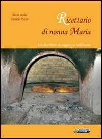 Ricettario di nonna Maria. Un distillato di saggezza millenaria