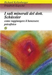 I sali minerali del dott. Schüssler. Come raggiungere il benessere psicofisico - Richard Kellenberger,Friedrich Kopsche - ebook