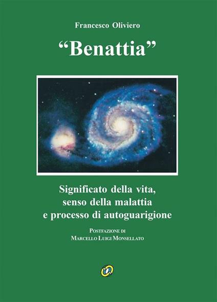 Benattia. Significato della vita, senso della malattia e processo di autoguarigione - Francesco Oliviero - ebook