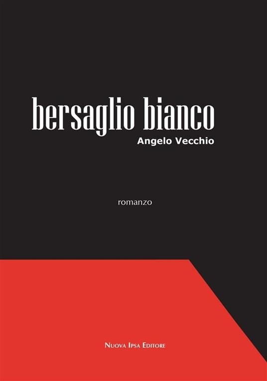 Bersaglio bianco - Angelo Vecchio - ebook