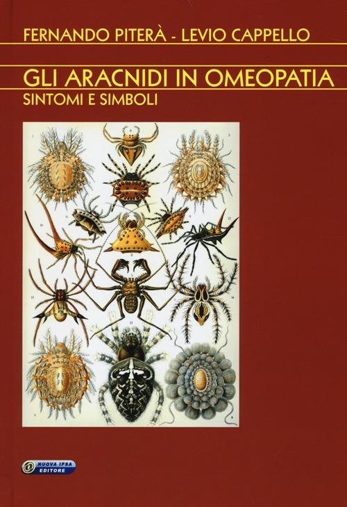 Gli aracnidi in omeopatia. Sintomi e simboli - Levio Cappello,Fernando Piterà - copertina