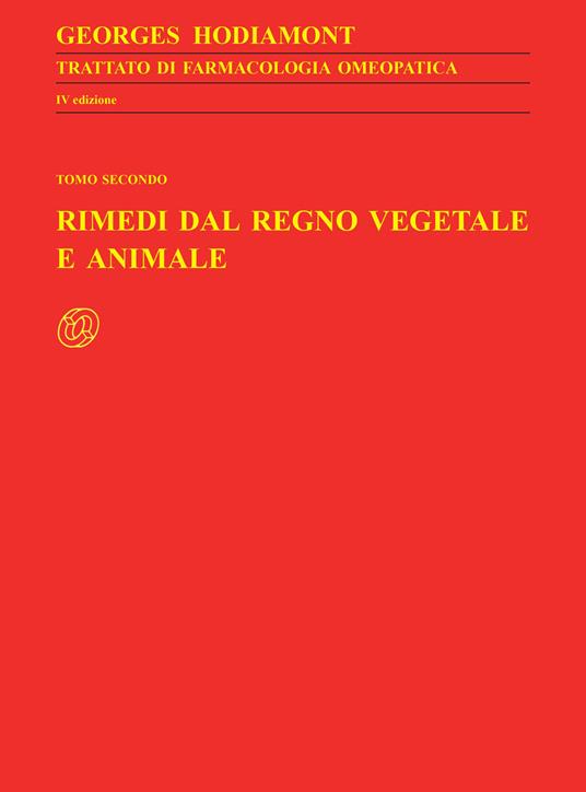 Trattato di farmacologia omeopatica. Vol. 3/2: Rimedi dal regno vegetale e animale - Georges Hodiamont - copertina