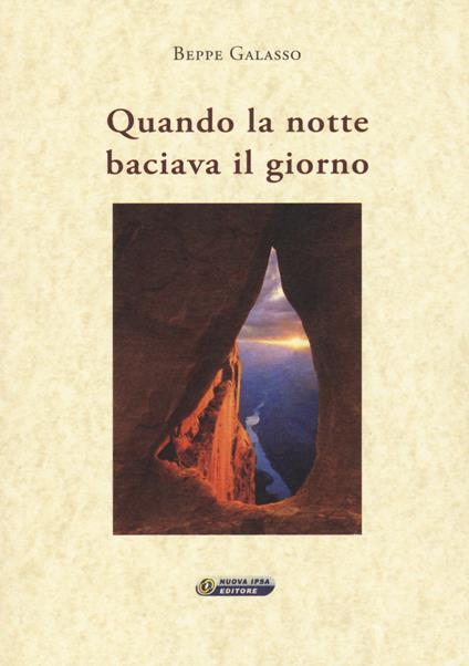 Quando la notte baciava il giorno - Beppe Galasso - copertina