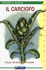 Il carciofo. Un po' di storia e 110 ricette