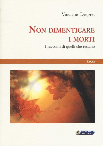 Non dimenticare i morti. I racconti di quelli che restano - Vinciane Despert - copertina