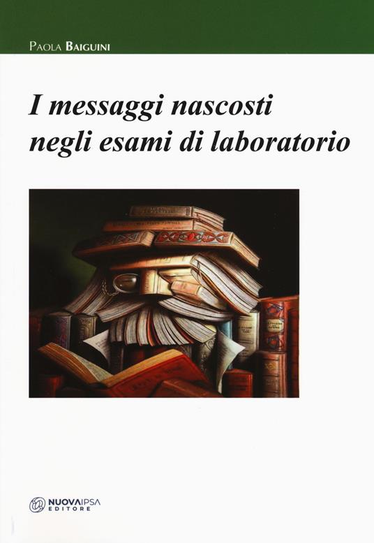 I messaggi nascosti negli esami di laboratorio - Paola Baiguini - copertina