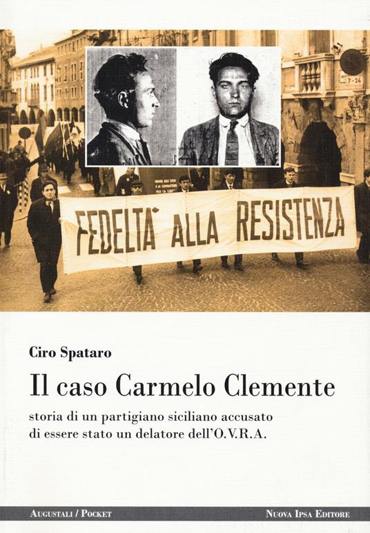 Ciro Spataro, “Il caso Carmelo Clemente” (Nuova IPSA Ed.) - di Antonino Schiera