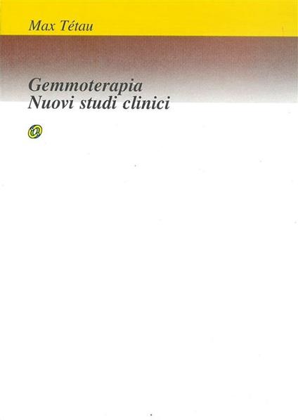 Gemmoterapia. Nuovi studi clinici - Max Tétau,Claudio Mazza - ebook