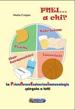 PNEI... A chi? La psiconeuroendocrinoimmunologia spiegata a tutti