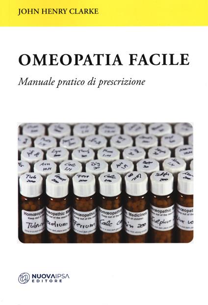 Omeopatia facile. Manuale pratico di prescrizione - John H. Clarke - copertina