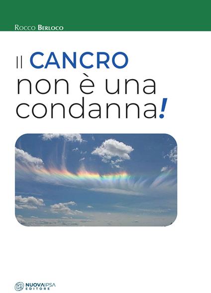 Il cancro non è una condanna! - Rocco Berloco - copertina