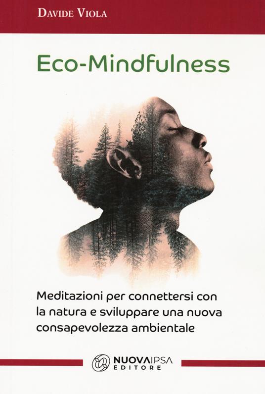 Eco-Mindfulness. Meditazioni per connettersi con la natura e sviluppare una nuova consapevolezza ambientale - Davide Viola - copertina