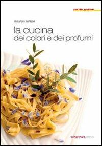 La cucina dei colori e dei profumi - Maurizio Sentieri - copertina