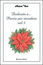 Dedicato a... Poesie per ricordare. Vol. 4