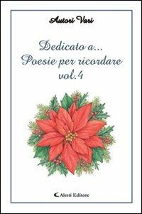 Dedicato a... Poesie per ricordare. Vol. 4 - copertina