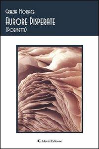 Aurore disperate - Grazia Morace - copertina
