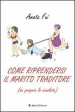 Come riprendersi il marito (se proprio lo rivolete)