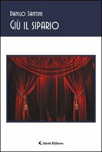 Giù il sipario - Danilo Santini - copertina