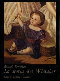 La storia dei Whitaker - Raleigh Trevelyan - copertina