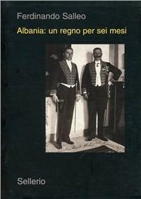 Albania un regno per sei mesi Ferdinando Salleo Libro Sellerio