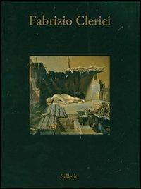 Fabrizio Clerici. Opere 1937-1992. Catalogo della mostra (Marsala, 7 luglio-28 ottobre 2007). Ediz. illustrata - copertina