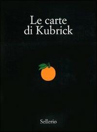 Le carte di Kubrick. Ediz. illustrata - copertina