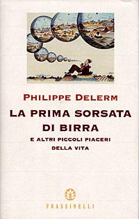 La prima sorsata di birra e altri piccoli piaceri della vita - Philippe Delerm - copertina