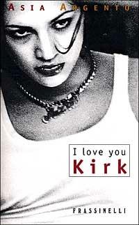 I love you Kirk - Asia Argento - copertina