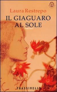 Il giaguaro al sole - Laura Restrepo - copertina