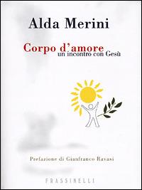 Corpo d'amore. Un incontro con Gesù - Alda Merini - copertina