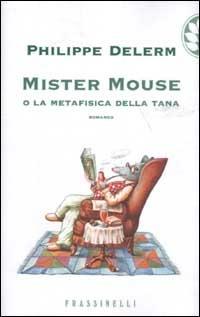 Mister Mouse o la metafisica della tana - Philippe Delerm - copertina