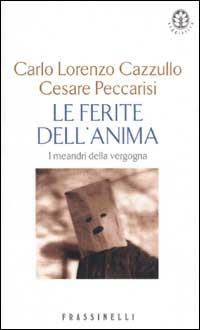 Le ferite dell'anima. I meandri della vergogna - Carlo L. Cazzullo - 4