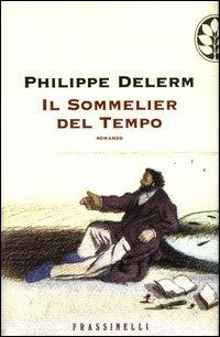 Il sommelier del tempo - Philippe Delerm - copertina