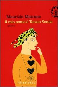 Il mio nome è Tarzan Soraia - Maurizio Matrone - copertina