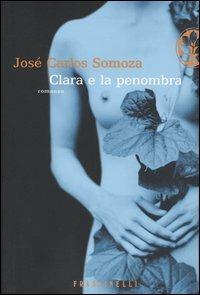 Clara e la penombra - José Carlos Somoza - copertina