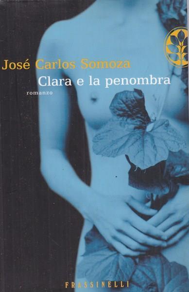 Clara e la penombra - José Carlos Somoza - copertina