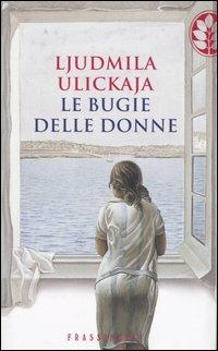 Le bugie delle donne - Ljudmila Ulickaja - copertina