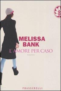 L' amore per caso - Melissa Bank - copertina