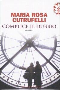 Complice il dubbio - Maria Rosa Cutrufelli - copertina